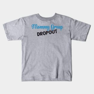 Mommy Group Dropout Kids T-Shirt
